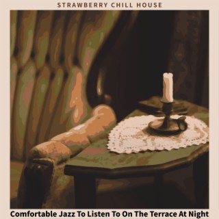 Comfortable Jazz To Listen To On The Terrace At Night