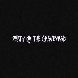 PARTY @ THE GRAVEYARD