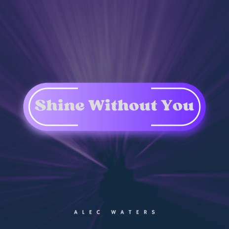 Shine Without You | Boomplay Music