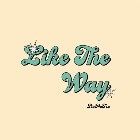 Like The Way | Boomplay Music