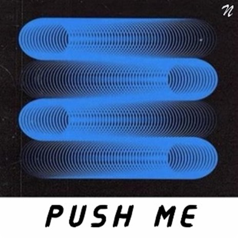 Push Me | Boomplay Music