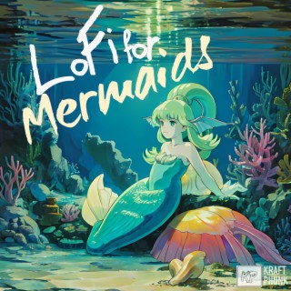 LoFi for Mermaids: The Best Little Collection of Chilled Music to Vibe During the Summer Holidays