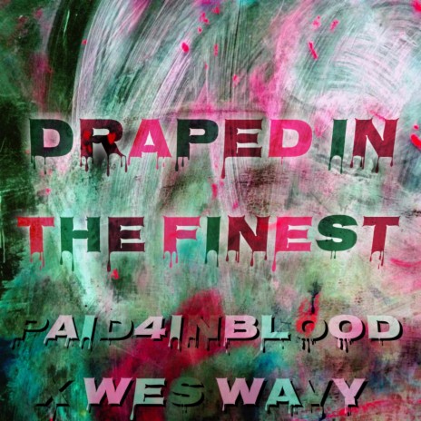 Draped In The Finest (feat. Paid 4 In Blood)