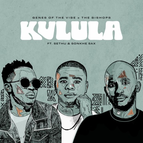 Kulula ft. The Bishops, Sethu & Sonkhe Sax | Boomplay Music
