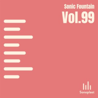 Sonic Fountain, Vol. 99
