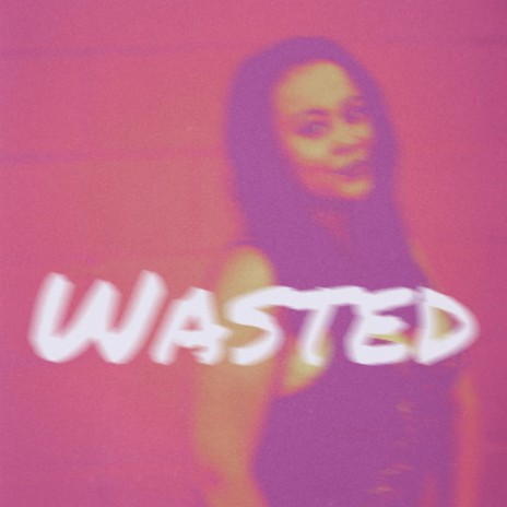 Wasted | Boomplay Music