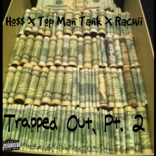 Trapped Out, Pt. 2 ft. Top Man Tank, DangerOnThaTrax & Rachii lyrics | Boomplay Music