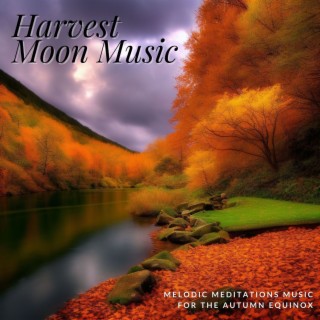 Harvest Moon Music: Melodic Meditations Music for the Autumn Equinox