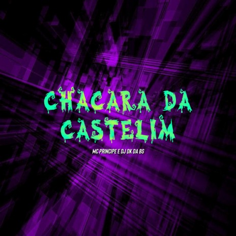 Chacara da Castelim ft. MC Principe | Boomplay Music