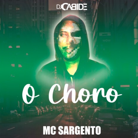 O Choro ft. Mc Sargento | Boomplay Music