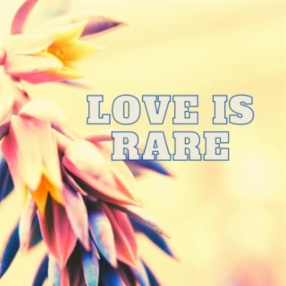 Love Is Rare