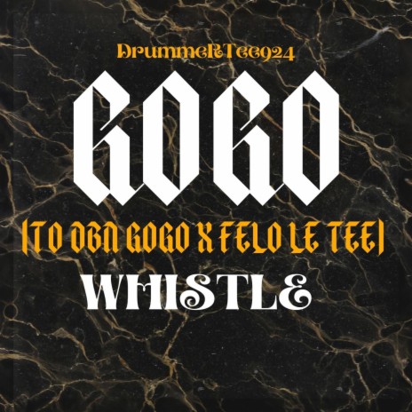 Gogo Whistle (To DBN Gogo X Felo Le Tee) | Boomplay Music