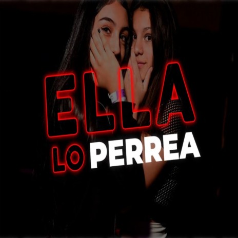 Ella Lo Perrea | Boomplay Music
