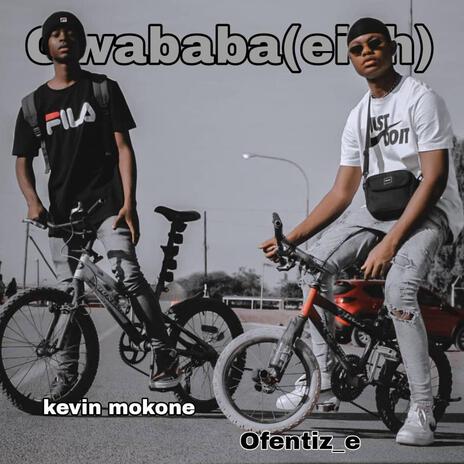 Gwababa(eish) ft. Ofentiz_e | Boomplay Music