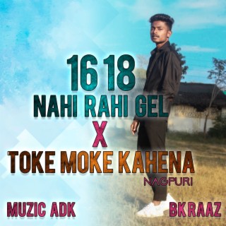 16 18 Nahi Rahi Gel X Toke Moke Kahena Nagpuri