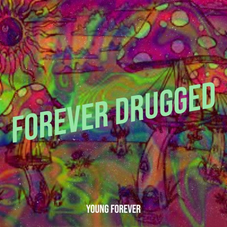 Forever Drugged | Boomplay Music