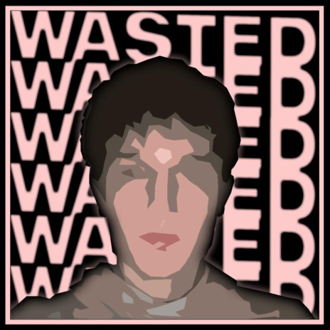 Wasted | Boomplay Music