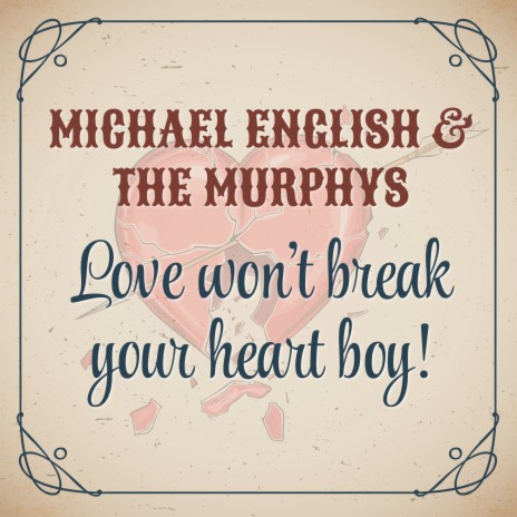 Love Won't Break Your Heart Boy ft. Michael English | Boomplay Music