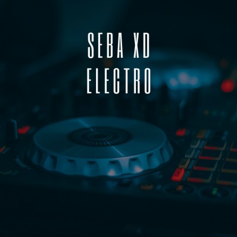 Sebaxd Electro | Boomplay Music