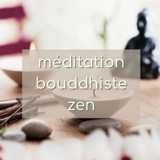 Méditation bouddhiste zen: Musique zen pour méditer sur le présent et le bonheur