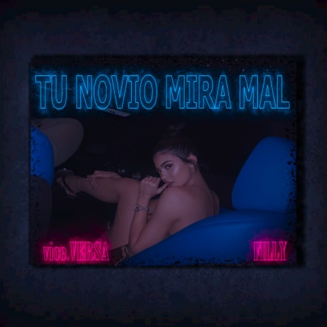 Tu Novio Mira Mal ft. Filly | Boomplay Music