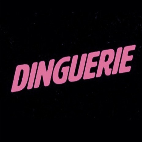 Dinguerie | Boomplay Music