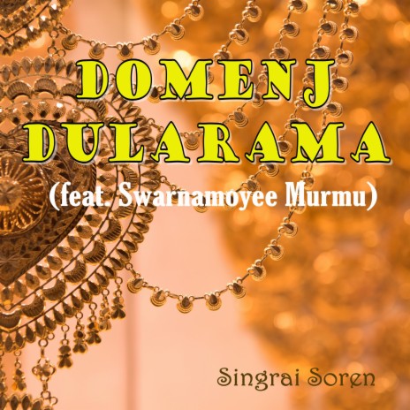 Domenj Dularama ft. Swarnamoyee Murmu | Boomplay Music