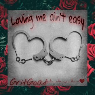 Loving Me Aint Easy