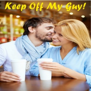 Keep Off My Guy