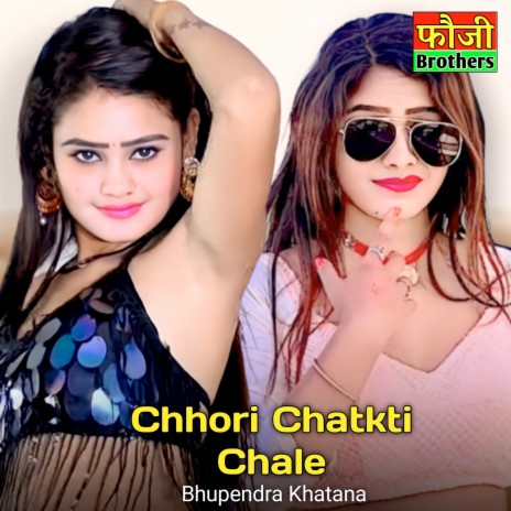 Chhori Chatkti Chale | Boomplay Music