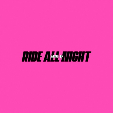 Ride All Night | Boomplay Music