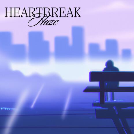 Heartbreak Haze | Boomplay Music