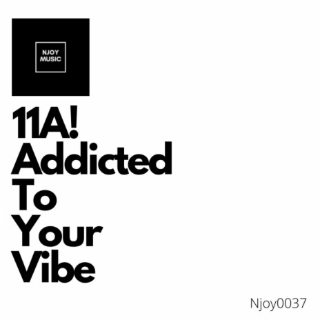 Addicted To Your Vibe | Boomplay Music