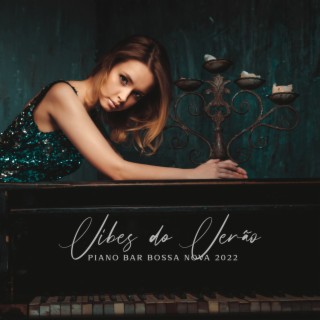 Vibes do Verão: Piano Bar Bossa Nova 2022, Álbum de Bossa Nova Instrumental