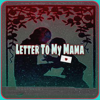 Lettter To My Mama