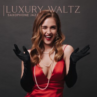 Luxury Waltz : Smooth Jazz, Amazing Saxophone Instrumental Music, Love Songs, Wedding Dance