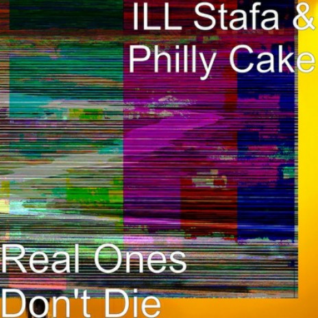 Real Ones Don't Die (feat. Philly C.A.K.E) | Boomplay Music