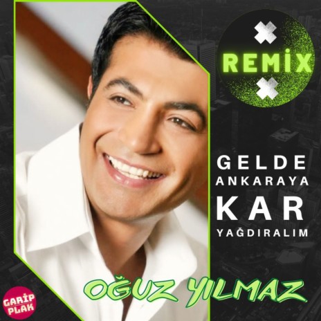 Gelde Ankara'ya Kar Yağdıralım (Remix) | Boomplay Music