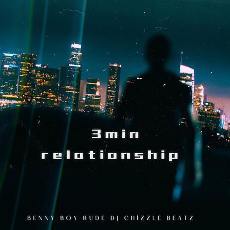 3 min relationship ft. DJ Chizzle Beatz | Boomplay Music