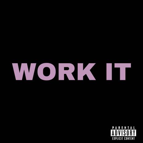 WORK IT ft. ih8Kev | Boomplay Music