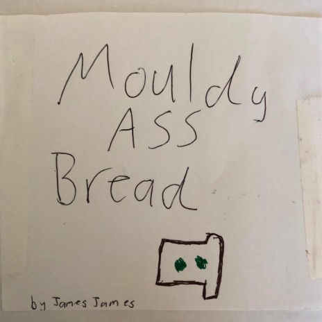 Mouldy Ass Bread | Boomplay Music