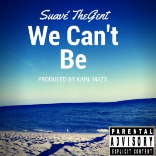 We Can't Be