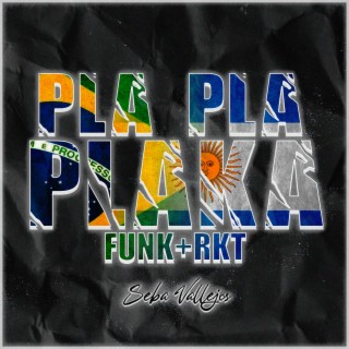 Pla Pla Plaka (Funk Rkt)