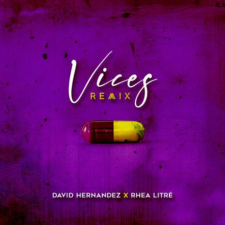 VICES (REMIX) ft. RHEA LITRE | Boomplay Music