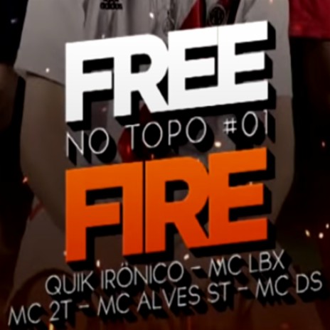 Free Fire no Topo #01 ft. Mc Ds, Mc Lbx, Mc 2T & Mc Alves st | Boomplay Music