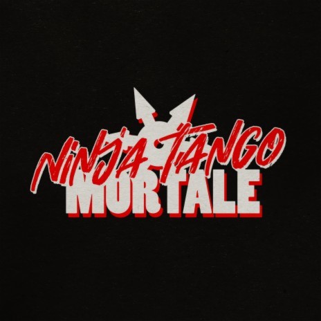 Ninja Tango Mortale | Boomplay Music