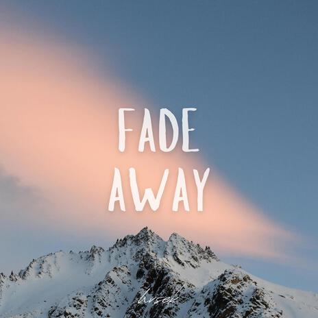 fade away