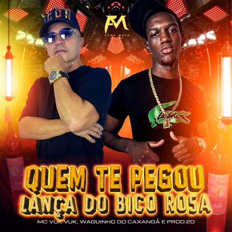 Quem Te Pegou X Lança do Bico Rosa ft. Mc Waguinho Caxangá & PROD. 2D | Boomplay Music