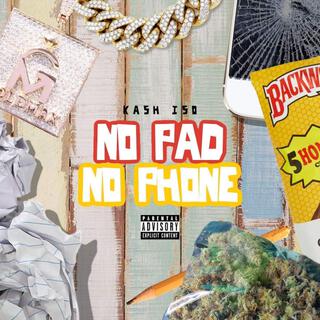 NO PAD NO PHONE