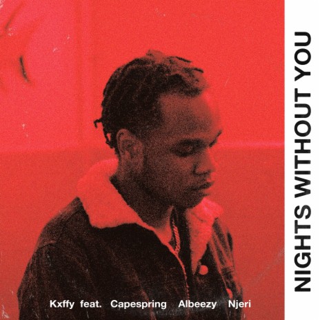 NIGHTS WITHOUT YOU ft. Albeezy, NJERI & capespring | Boomplay Music